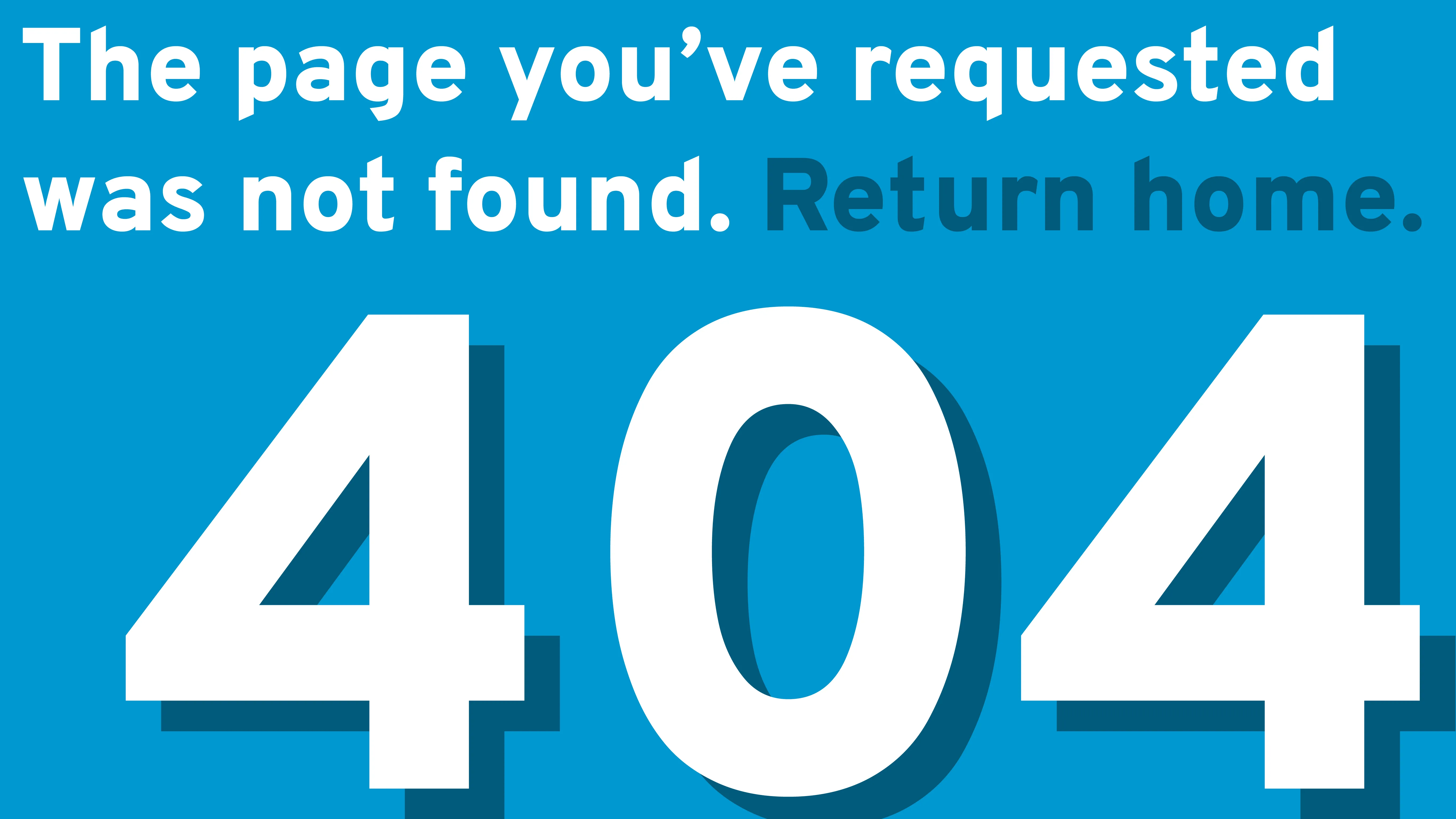 The page you've requested was not found. Return home. 404